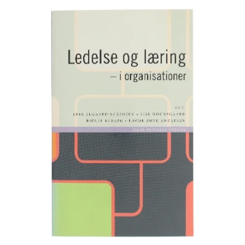 Ledelse og læring - i organisationer af Erik Elgaard Sørensen (Bog)