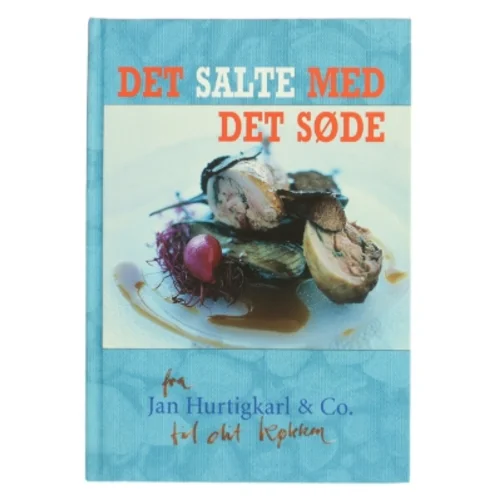 Det salte med det søde : de gode måltider og nye muligheder af Jan Hurtigkarl & Co. (Bog)
