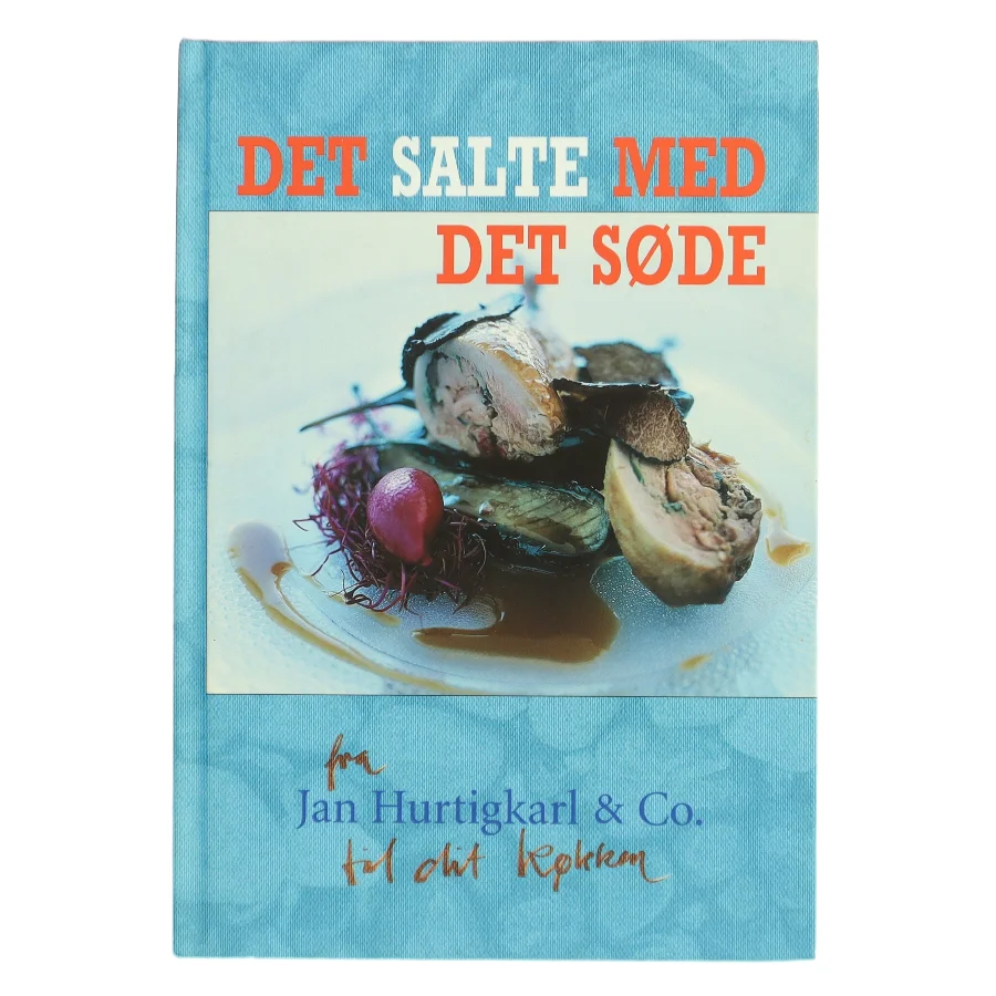 Det salte med det søde : de gode måltider og nye muligheder af Jan Hurtigkarl & Co. (Bog)
