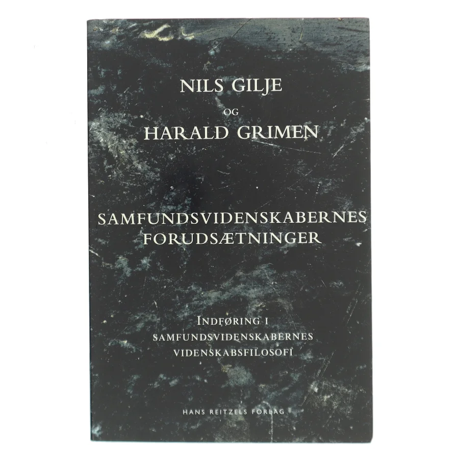 Samfundsvidenskabernes forudsætninger : indføring i samfundsvidenskabernes videnskabsfilosofi (Bog)