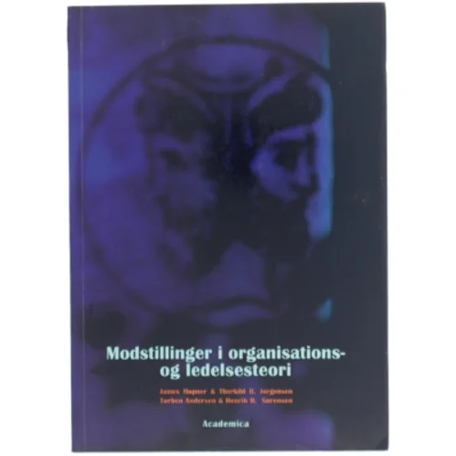 Modstillinger i organisations- og ledelsesteori af James Høpner (Bog)