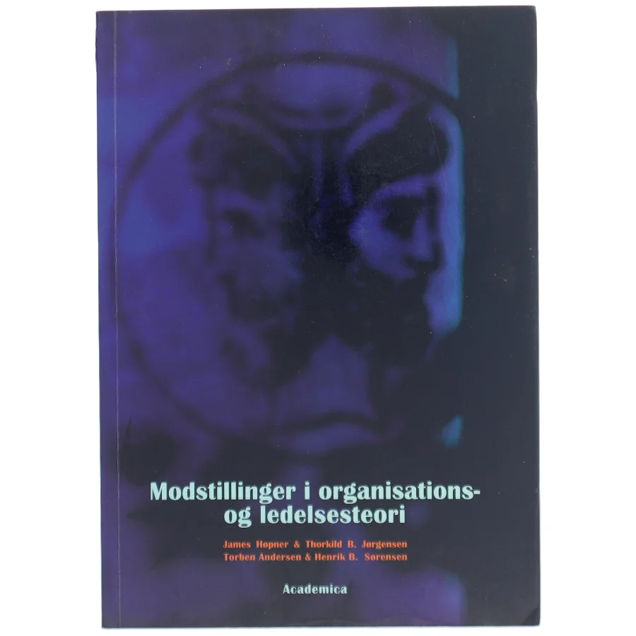 Modstillinger i organisations- og ledelsesteori af James Høpner (Bog)