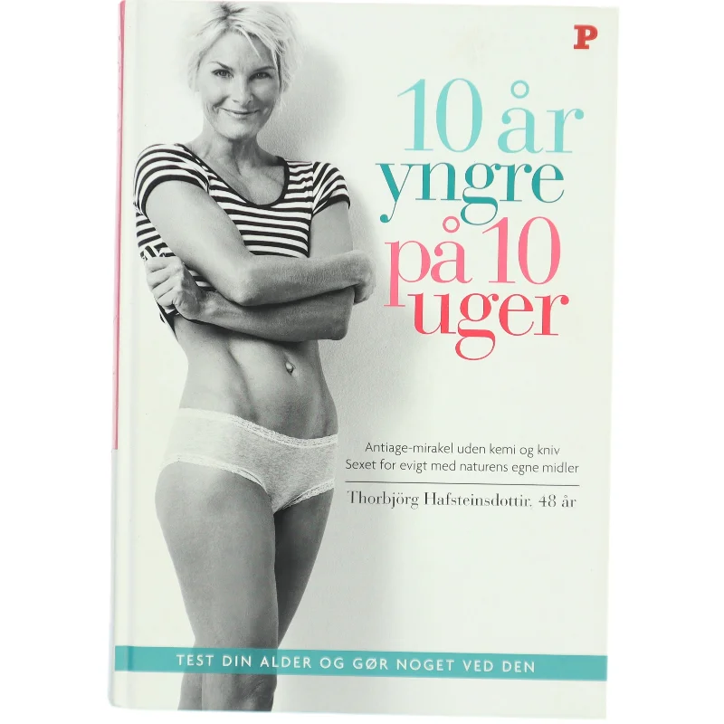 10 år yngre på 10 uger af Thorbjörg Hafsteinsdottir (Bog)