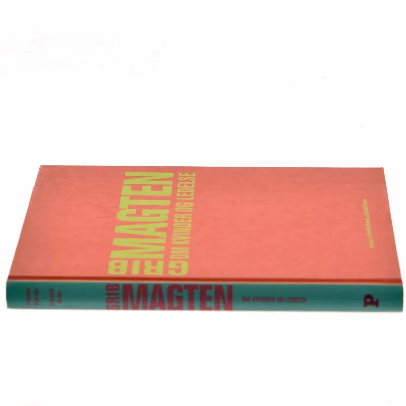 Grib magten : om kvinder og ledelse (Bog)