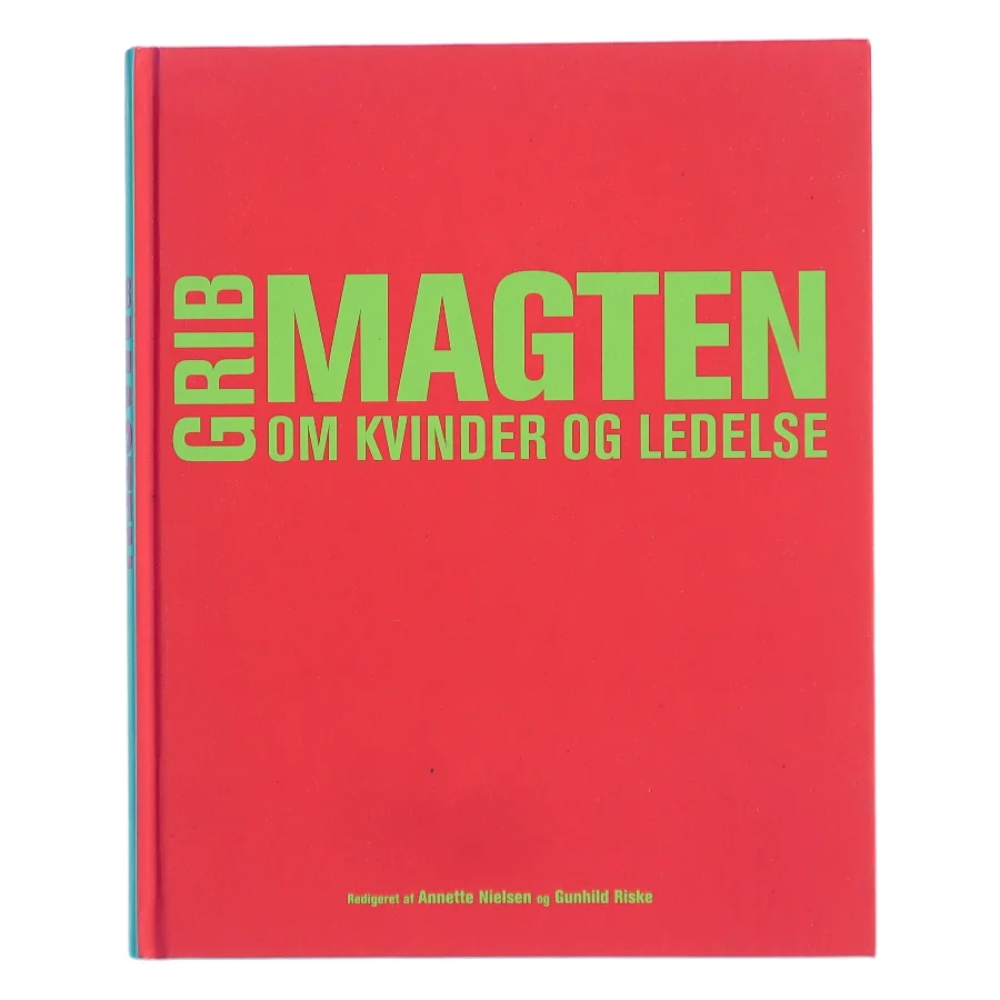Grib magten : om kvinder og ledelse (Bog)