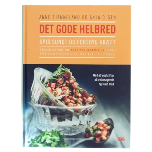 Det gode helbred : spis sundt og forebyg kræft af Anne Tjønneland (Bog)