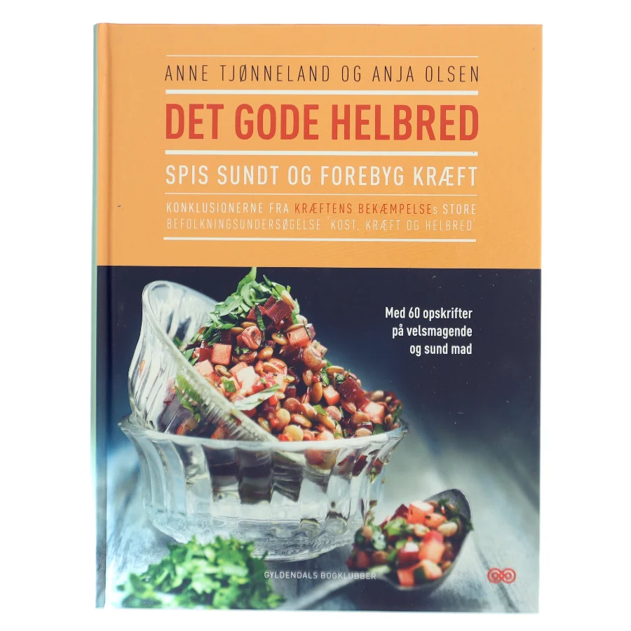 Det gode helbred : spis sundt og forebyg kræft af Anne Tjønneland (Bog)