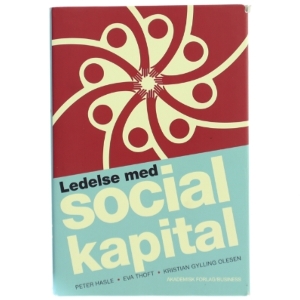 Ledelse med social kapital af Peter Hasle (Bog)