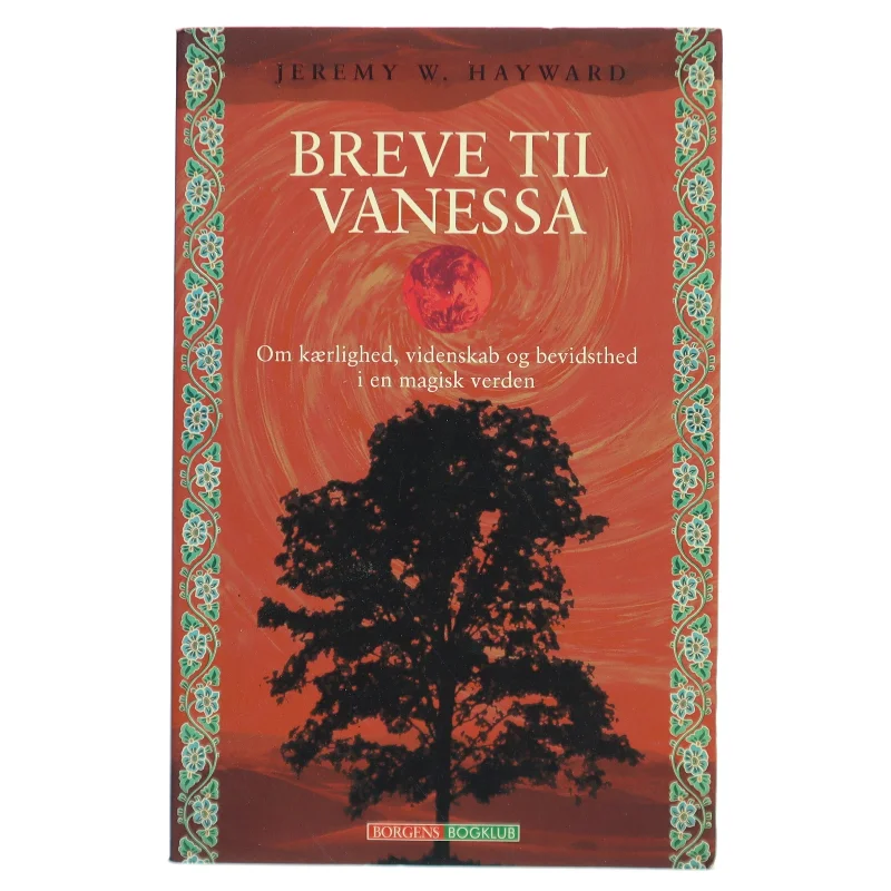 Breve til Vanessa : om kærlighed, videnskab og bevidsthed i en magisk verden af Jeremy W. Hayward (Bog)