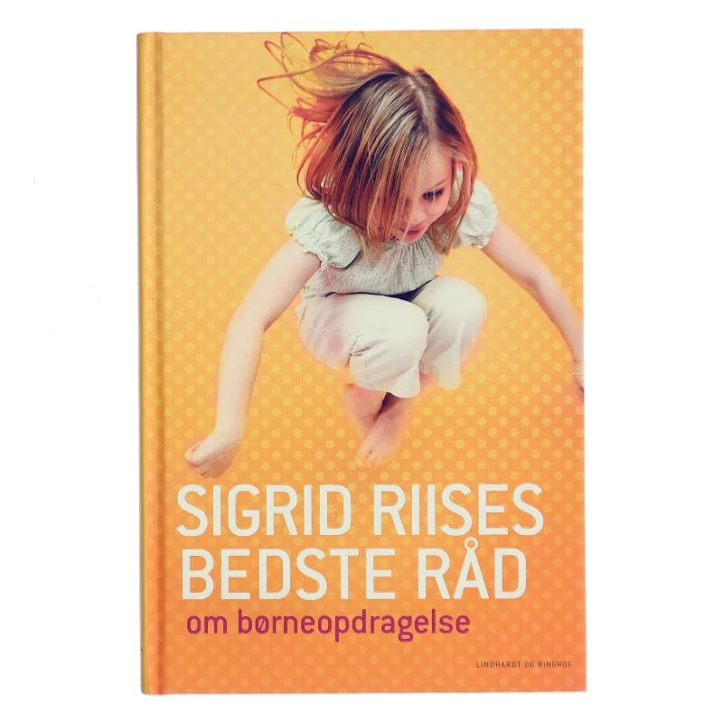 Sigrid Riises bedste råd om børneopdragelse af Sigrid Riise (Bog)