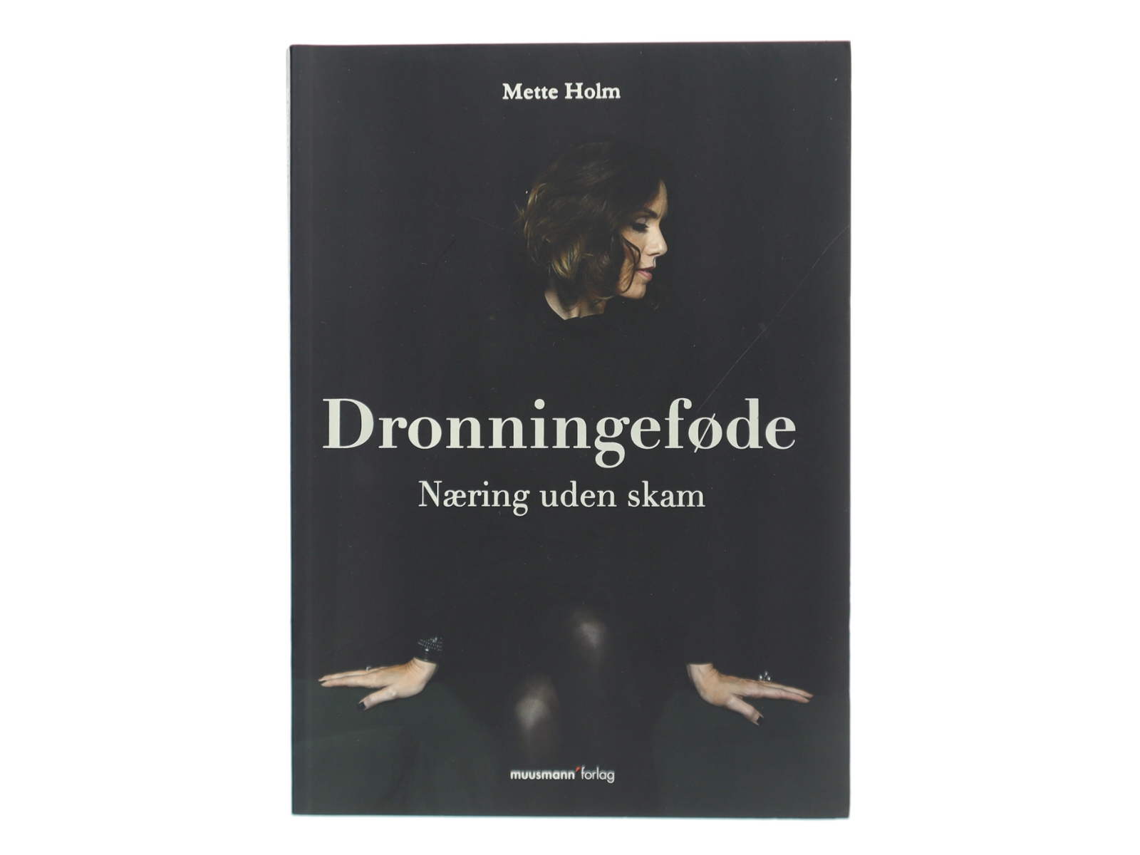 Dronningeføde : næring uden skam af Mette Holm (f. 1973) (Bog)