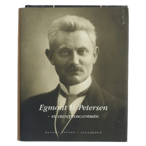 Egmont H. Petersen : et entrepreneurstudie af Leif Askholm (Bog)