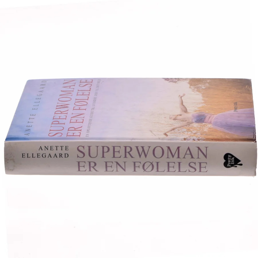 Superwoman er en følelse : en opløftende guide til kvinder, der vil det hele af Anette Ellegaard (Bog)