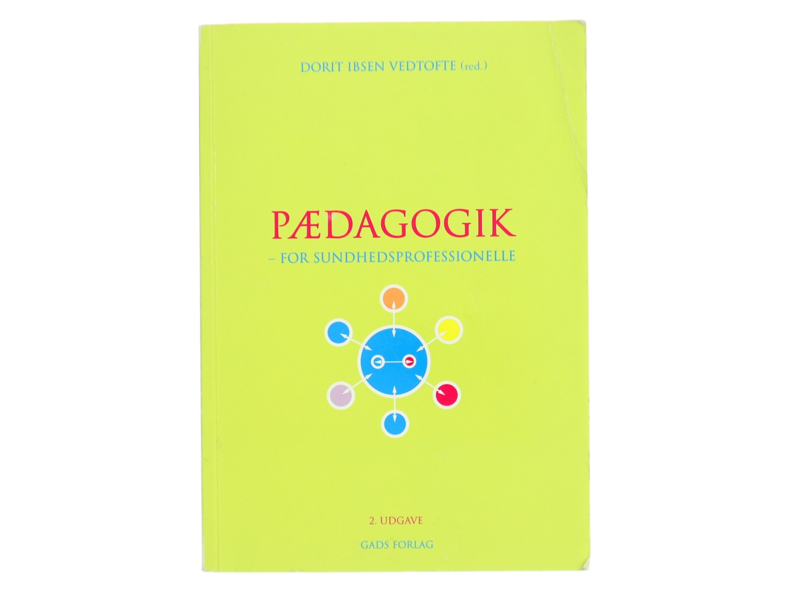 Pædagogik : for sundhedsprofessionelle af Dorit Ibsen Vedtofte (Bog)