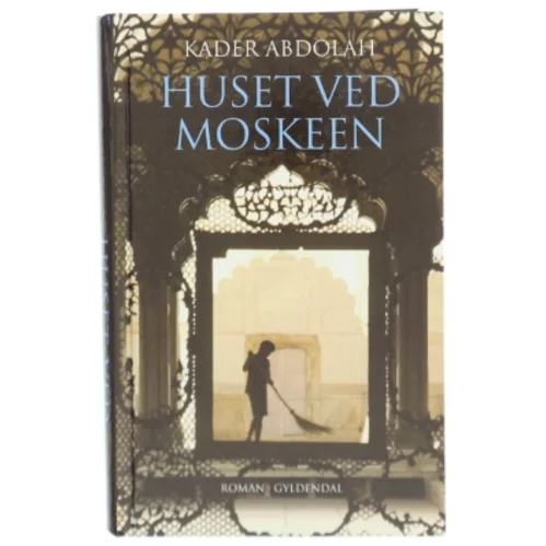Huset ved moskeen : roman af Kader Abdolah (Bog)