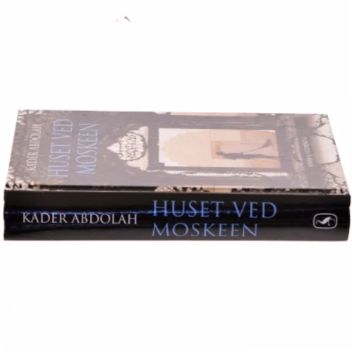 Huset ved moskeen : roman af Kader Abdolah (Bog)