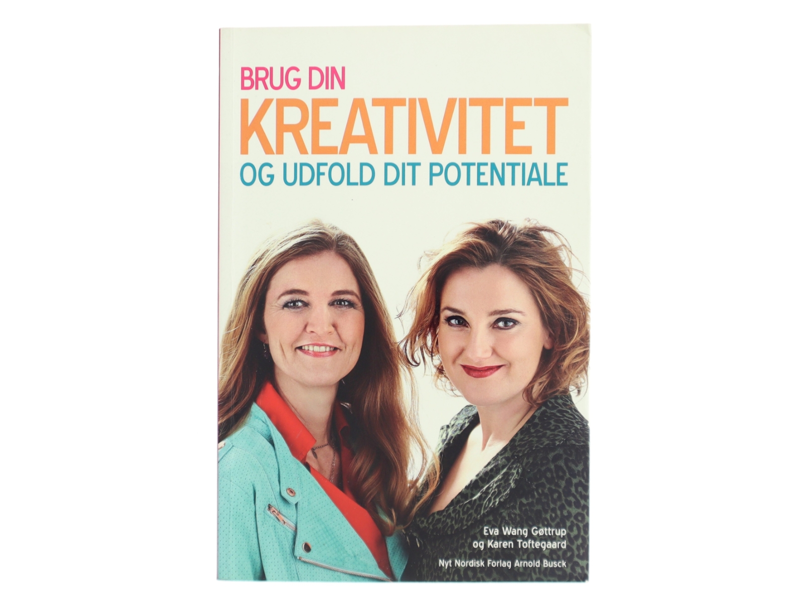 Brug din kreativitet og udfold dit potentiale af Karen Toftegaard (Bog)