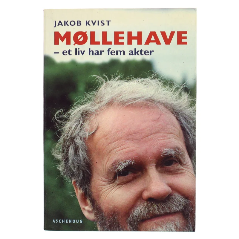 Møllehave : et liv har fem akter af Jakob Kvist (Bog)