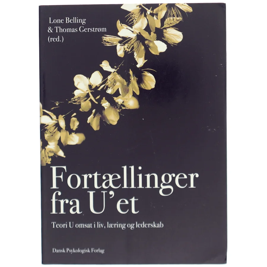 Fortællinger fra U'et : teori U omsat i liv, læring og lederskab (Bog)