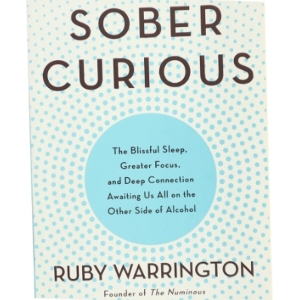 Sober curious : the blissful sleep, greater focus, limitless presence, and deep connection awaiting us all on the other side of alcohol af Ruby Warrington (Bog)