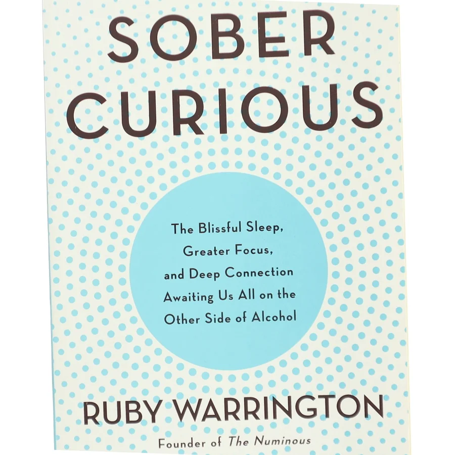 Sober curious : the blissful sleep, greater focus, limitless presence, and deep connection awaiting us all on the other side of alcohol af Ruby Warrington (Bog)