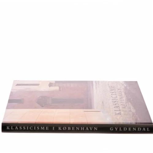 Klassicisme i København : arkitekturen på C.F. Hansens tid (Bog)