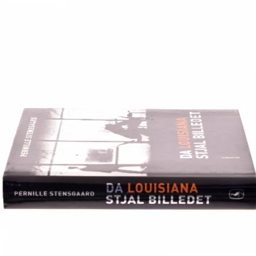 Da Louisiana Stjal Billedet af Pernille Stensgaard (Bog)