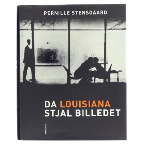 Da Louisiana Stjal Billedet af Pernille Stensgaard (Bog)
