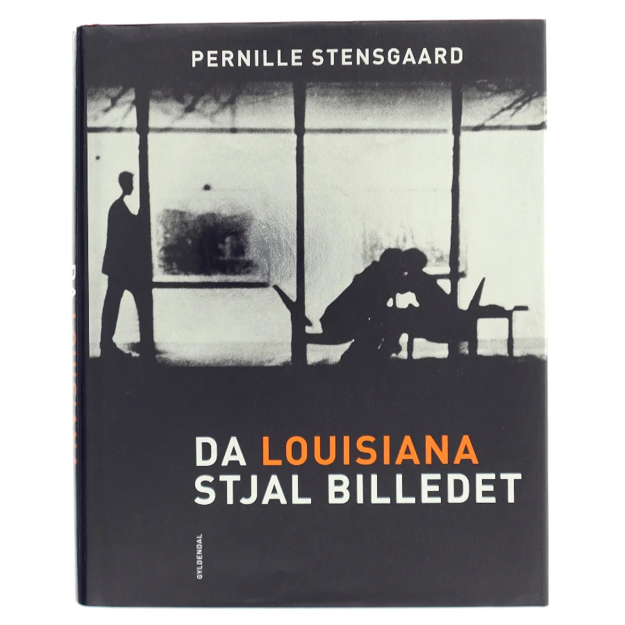 Da Louisiana Stjal Billedet af Pernille Stensgaard (Bog)
