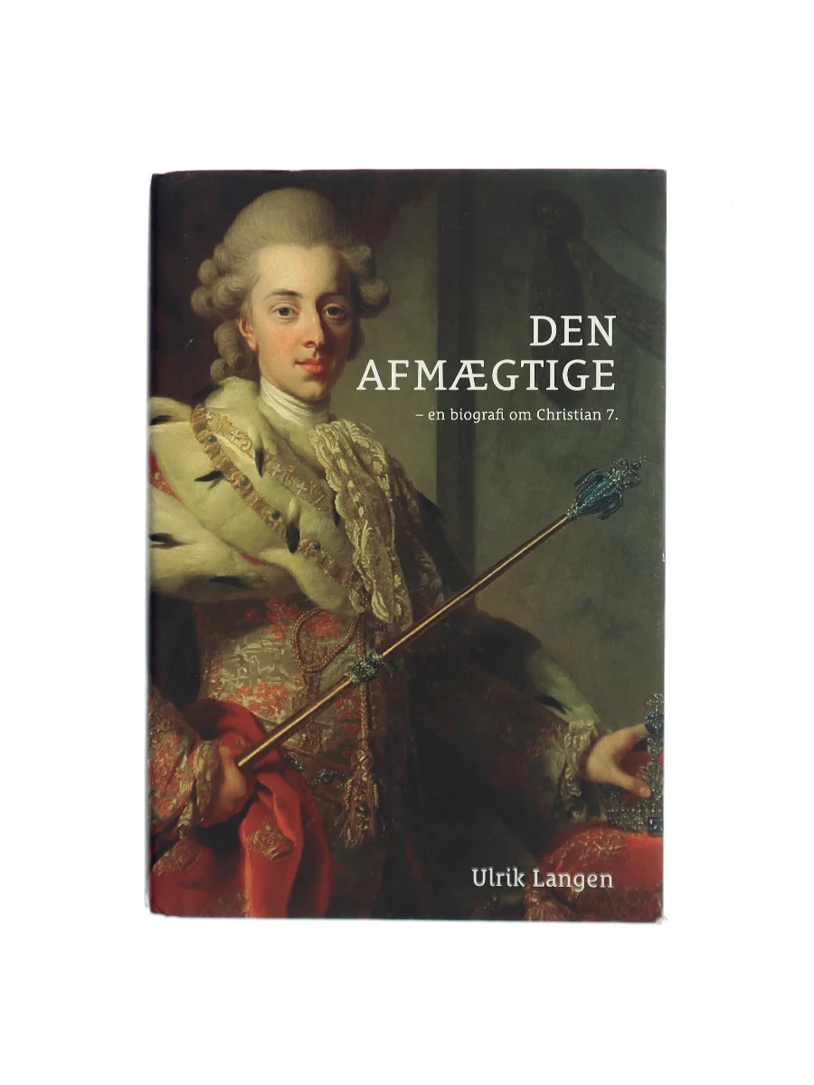 Forsiden af Den afmægtige : en biografi om Christian 7. af Ulrik Lang Langen