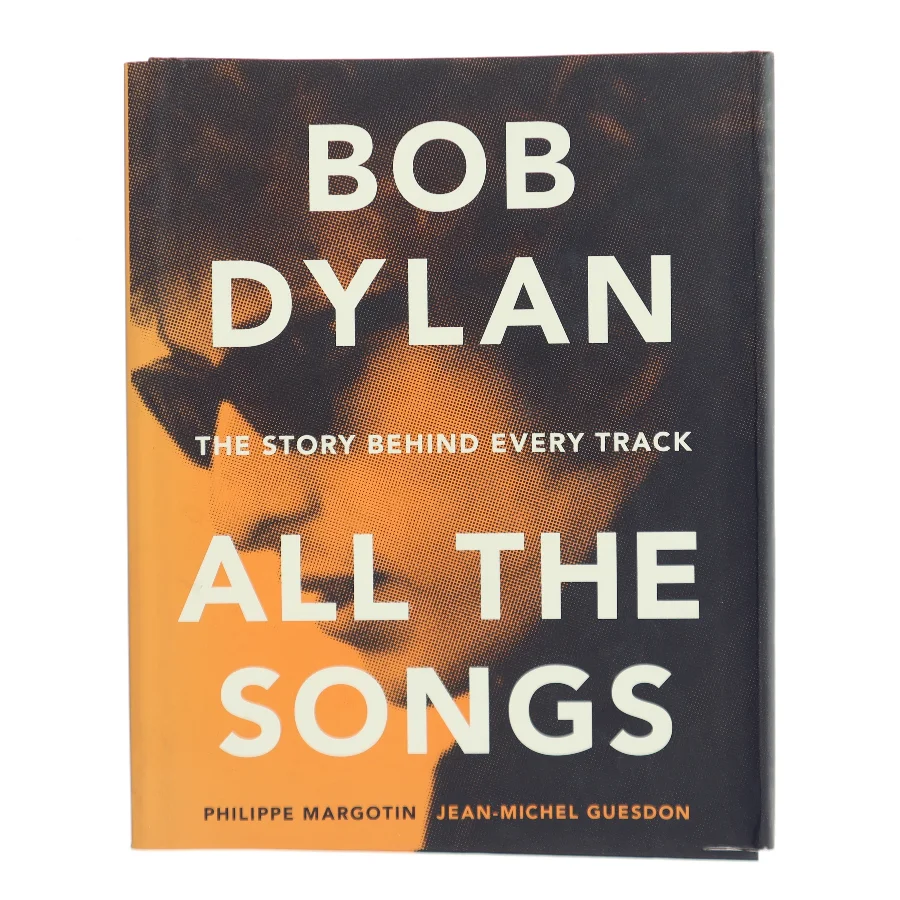 Bob Dylan : all the songs : the story behind every track af Jean-Michel Guesdon (Bog)