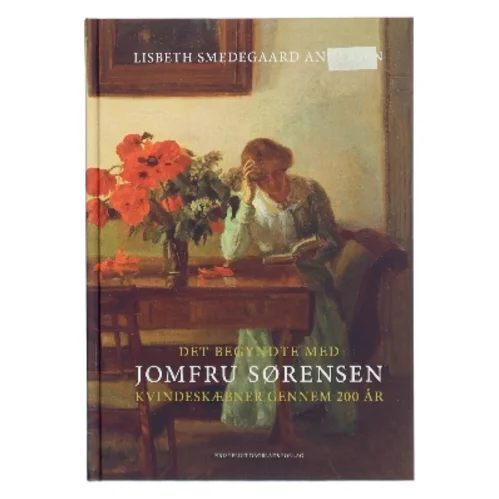 Det begyndte med Jomfru Sørensen : kvindeskæbner gennem 200 år af Lisbeth Smedegaard Andersen (Bog)