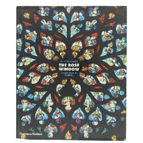 The rose window : splendour and symbol af Painton Cowen (Bog)