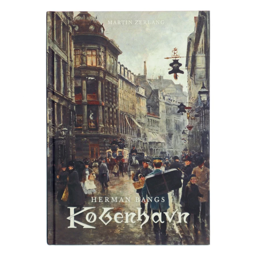 Herman Bangs København af Martin Zerlang (Bog)