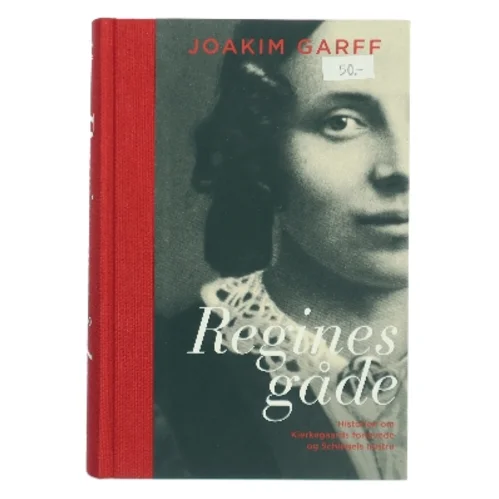 Regines gåde : historien om Kierkegaards forlovede og Schlegels hustru af Joakim Garff (Bog)