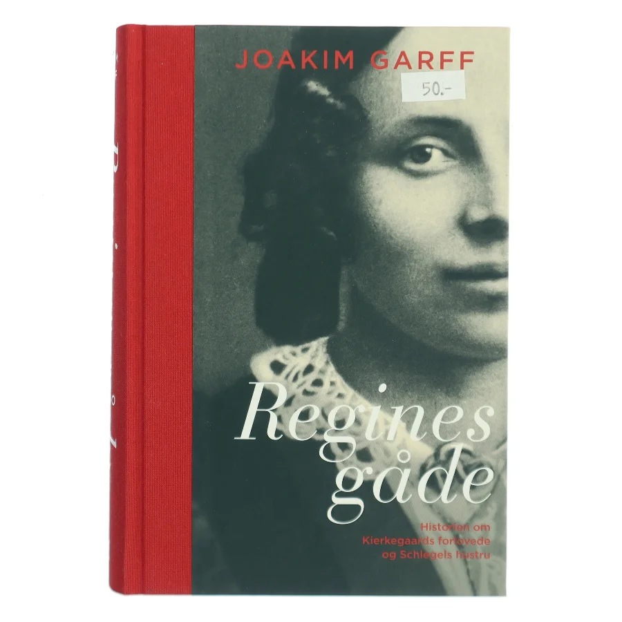 Regines gåde : historien om Kierkegaards forlovede og Schlegels hustru af Joakim Garff (Bog)