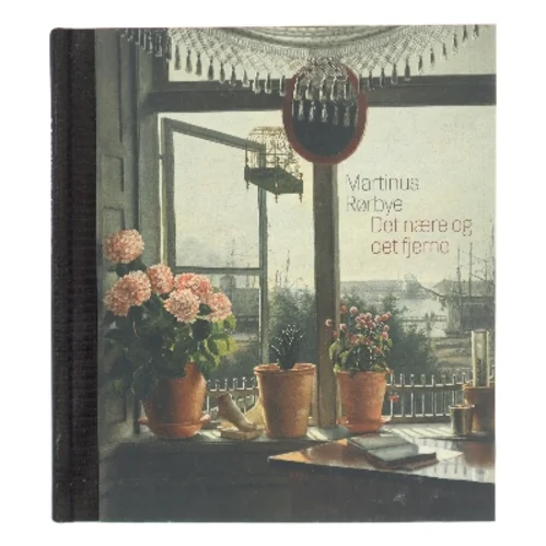 Det nære og det fjerne af Martinus Rørbye (Bog)