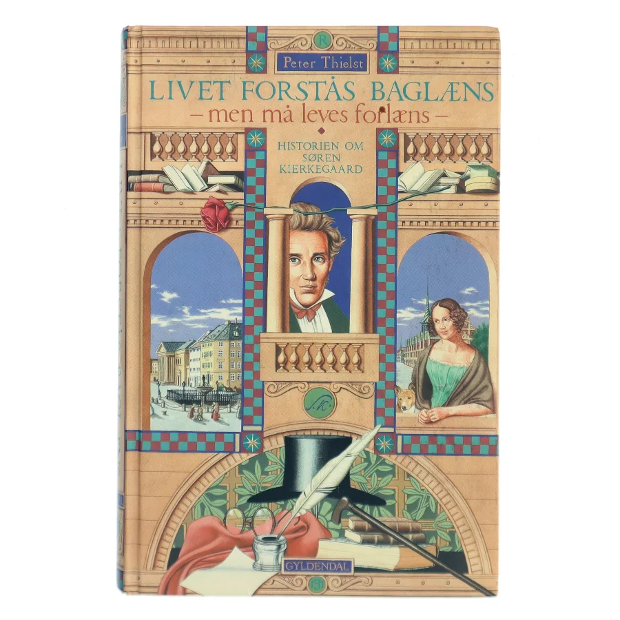 Livet forstås baglæns, men må leves forlæns : historien om Søren Kierkegaard af Peter Thielst (Bog)