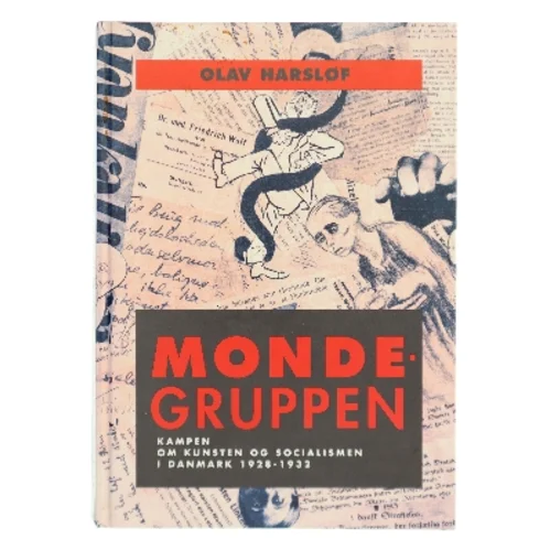 Mondegruppen : kampen om kunsten og socialismen i Danmark 1928-32 af Olav Harsløf (Bog)