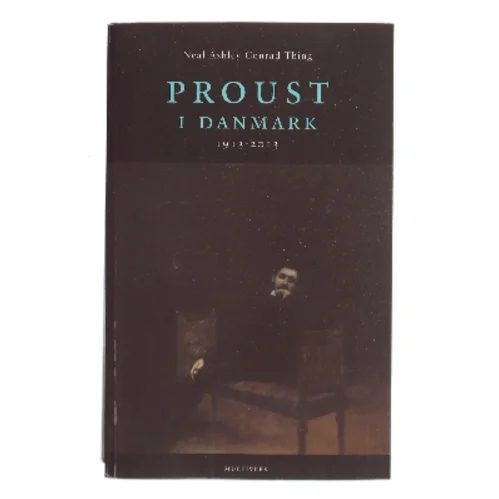 Proust i Danmark af Neal Ashley Conrad Thing (Bog)