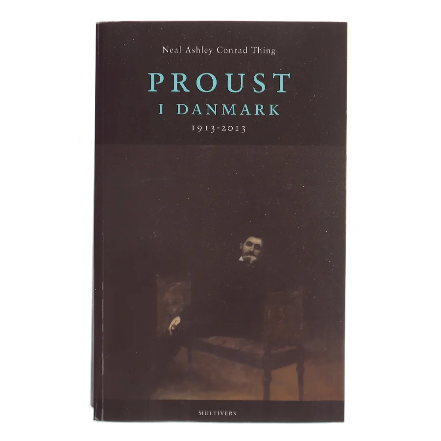 Proust i Danmark af Neal Ashley Conrad Thing (Bog)