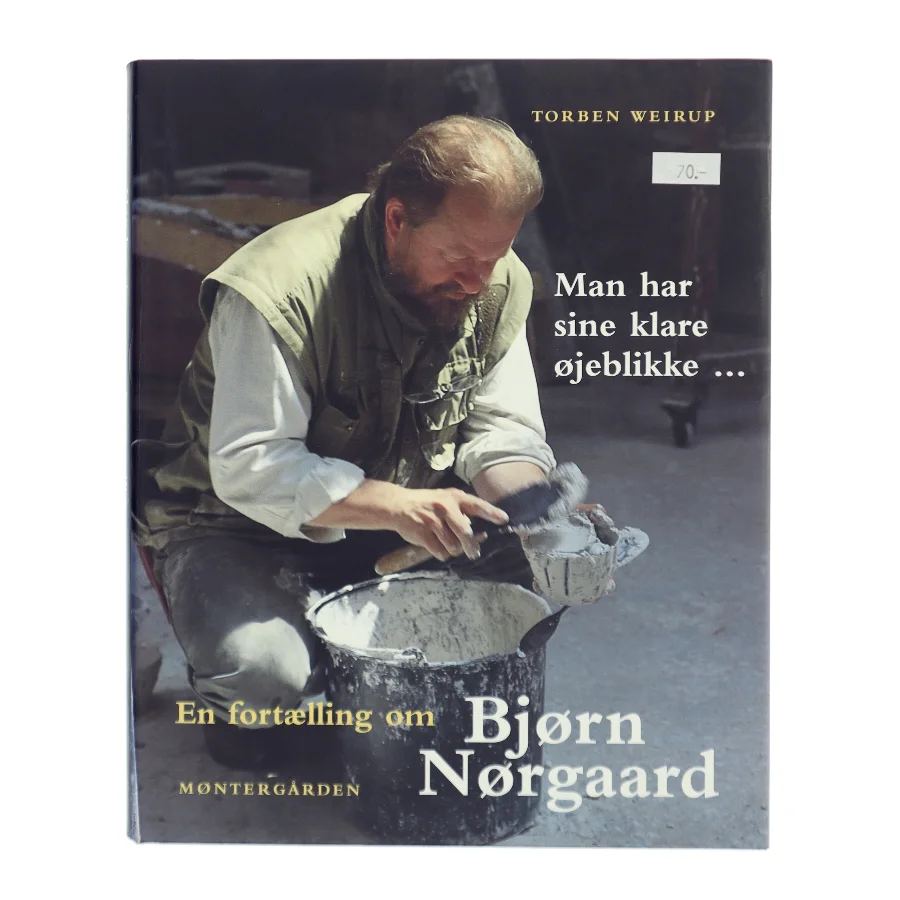 Man har sine klare øjeblikke - : en fortælling om Bjørn Nørgaard af Torben Weirup (Bog)