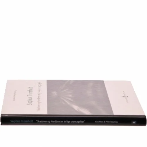Sophus Tromholt - skæbnen og Nordlyset er jo lige uransagelige af Peter Stauning (Bog)
