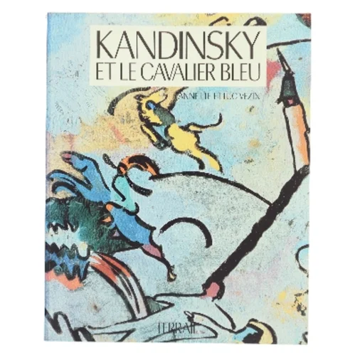 Kandinsky et le Cavalier Bleu af Annette et Luc Vezin (Bog)