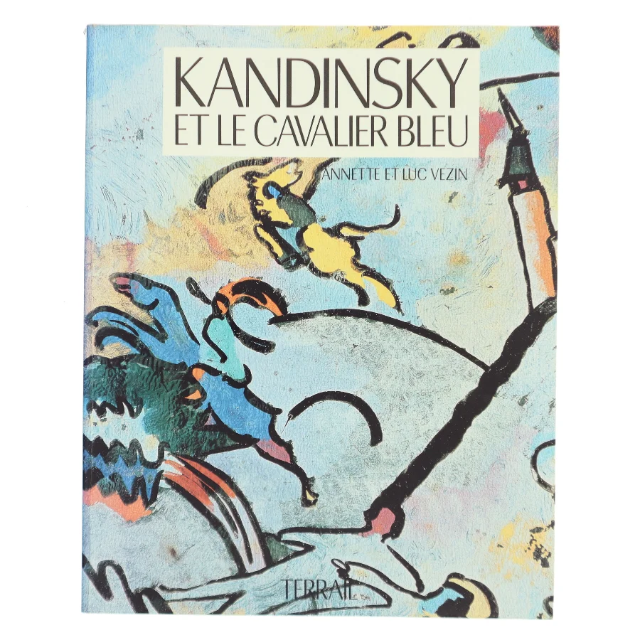 Kandinsky et le Cavalier Bleu af Annette et Luc Vezin (Bog)