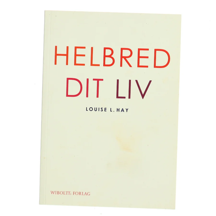 Helbred dit liv af Louise L. Hay (Bog)