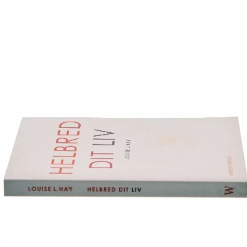 Helbred dit liv af Louise L. Hay (Bog)