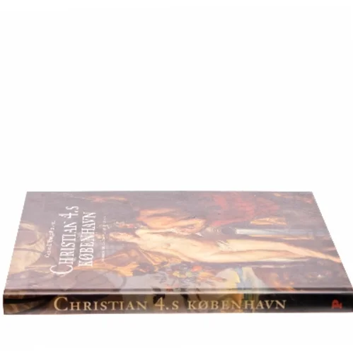 Christian 4.s København af Gregers Dirckinck-Holmfeld (Bog)
