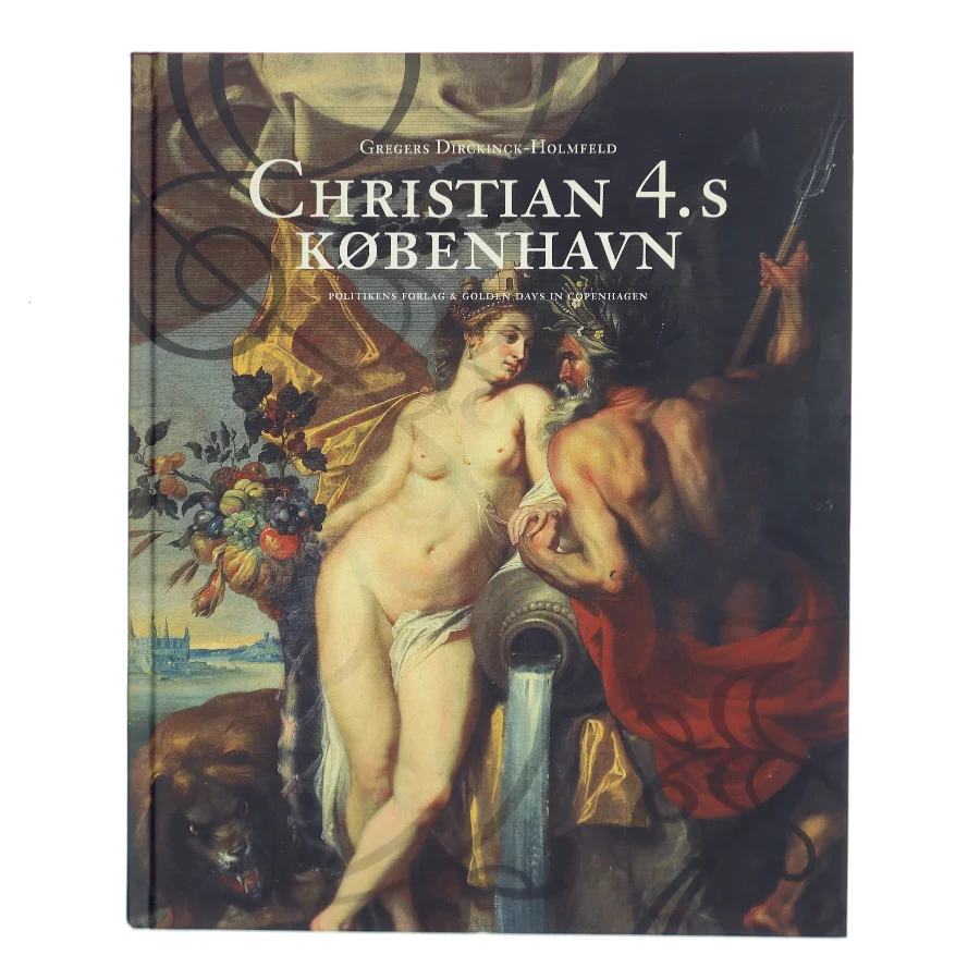 Christian 4.s København af Gregers Dirckinck-Holmfeld (Bog)