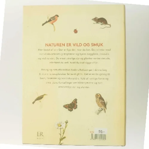Anders Kofoeds store bog om naturen : 250 fantastiske dyr og planter, du finder i den danske natur af Anders Kofoed (Bog)